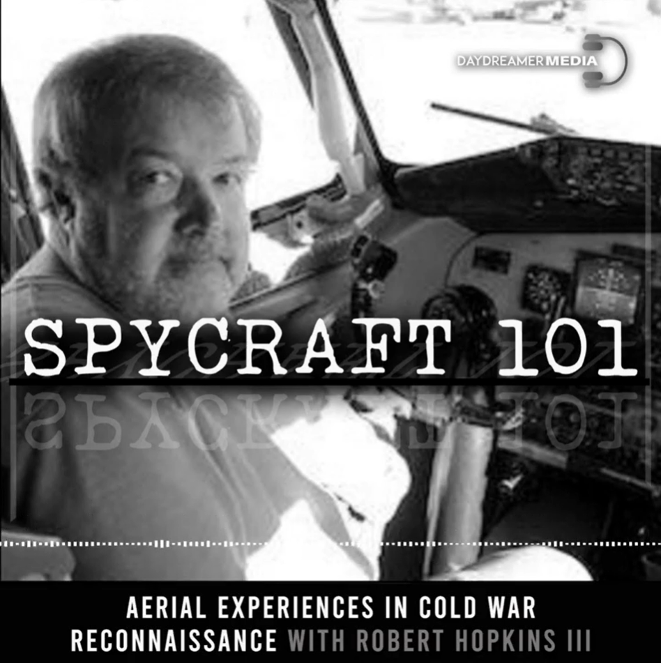 Read more about the article Episode #22 – Aerial Experiences in Cold War Reconnaissance with Robert Hopkins III