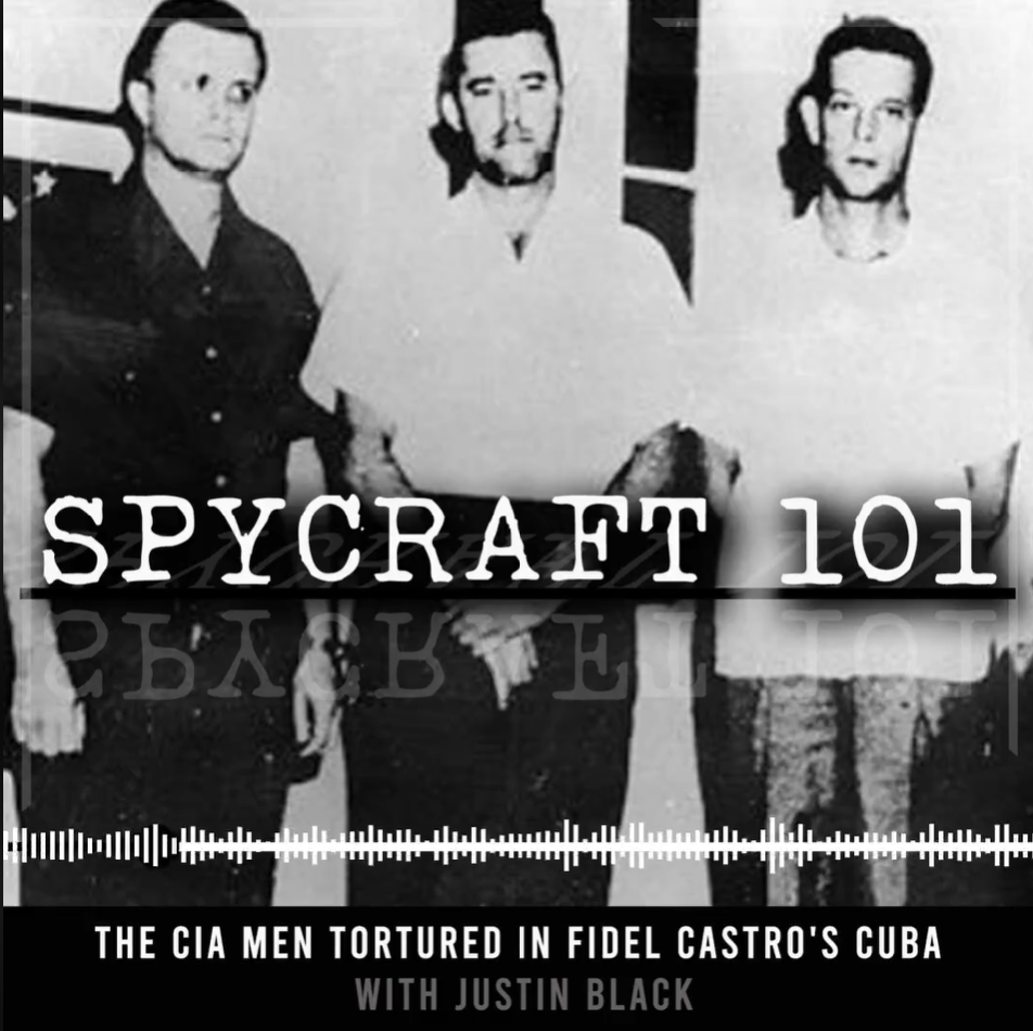 Read more about the article Episode #31 – The CIA Men Tortured in Fidel Castro’s Cuba with Justin Black