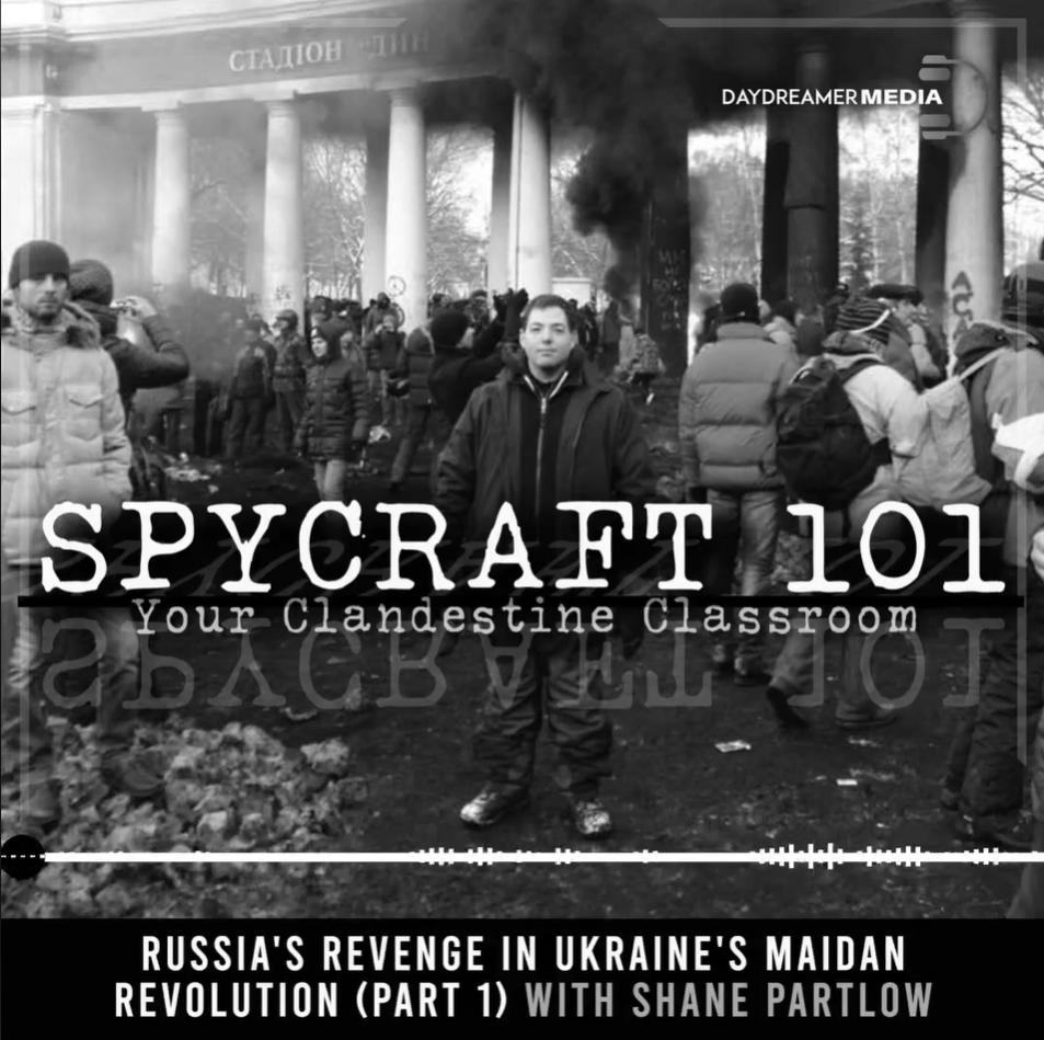 Read more about the article Episode #40 – Russia’s Revenge in Ukraine’s Maidan Revolution (Part 1) with Shane Partlow